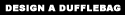 Design your dufflebag